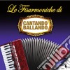 Fisarmoniche Di Cantando Ballando (Le), Vol.1 / Various cd