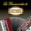 Fisarmoniche Di Cantando Ballando (Le): Vol.6 / Various cd