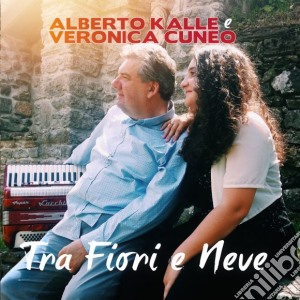 Alberto Kalle E Veronica Cuneo - Tra Fiori E Neve cd musicale di Alberto Kalle E Veronica Cuneo