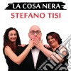 Stefano Tisi - La Cosa Nera cd