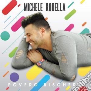 Michele Rodella - Povero Bischero cd musicale di Michele Rodella