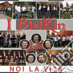 Birikin (I) - Noi La Vita cd