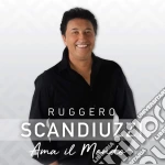 Ruggero Scandiuzzi - Ama Il Mondo cd