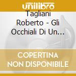 Tagliani Roberto - Gli Occhiali Di Un Poeta cd