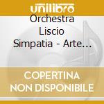 Orchestra Liscio Simpatia - Arte Contadina cd musicale