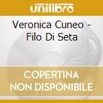 Veronica Cuneo - Filo Di Seta cd musicale