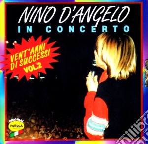 Nino D'Angelo - In Concerto #02 cd musicale di Nino D'angelo