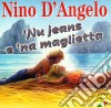 Nino D'Angelo - Nu Jeans E Na Maglietta cd