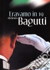 (Music Dvd) Orchestra Bagutti - Eravamo In 19 cd