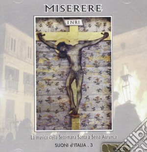 Miserere - La Musica Della Settimana Santa A Sessa Aurunca cd musicale di Artisti Vari