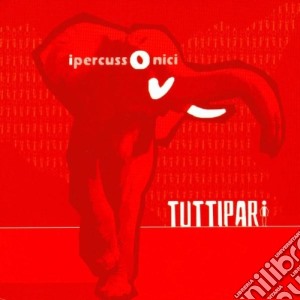 Ipercussonici - Tuttipari cd musicale di IPERCUSSONICI