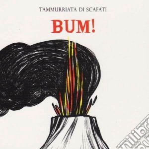 Tammurriata Di Scafati - Bum! cd musicale di Tammurriata di scafa