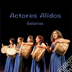 Actore Alidos - Galanias - Canti Delle Donne Sarde cd musicale di Actore Alidos