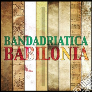 Bandadriatica - Babilonia cd musicale di Bandadriatica