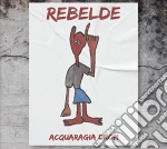 Acquaragia Drom - Rebelde cd