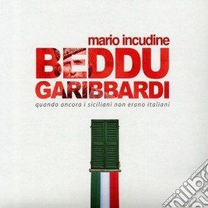 Mario Incudine - Beddu Garibaldi cd musicale di Mario Incudine
