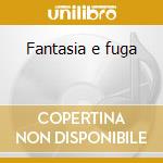 Fantasia e fuga cd
