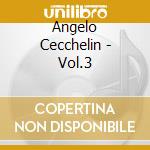 Angelo Cecchelin - Vol.3 cd musicale di Angelo Cecchelin