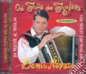 Denis Novato - Da Trieste A Triglav cd musicale di Denis Novato