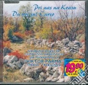 Complesso Bandistico Trebiciano - Da Noi Sul Carso cd musicale di Artisti Vari