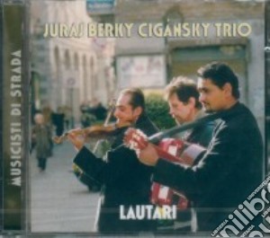 Violinisti Tzigani In Pezzi Popolari - Lautari Musicisti Da Strada cd musicale di Juraj berki cigansky trio