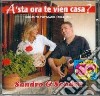 Sandro E Sandra - A' Sta Ora Te Vien A Casa? cd