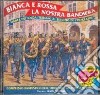 Bianca E Rossa La Nostra Bandiera cd