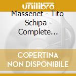 Massenet - Tito Schipa - Complete Recordings (31 Cd) cd musicale di Massenet