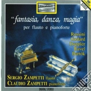 Sergio Zampetti / Claudio Zampetti - Fantasia, Danza, Magia Per Flauto E Pianoforte: Rossini, Godard, Doppler, Ravel, Bartok cd musicale