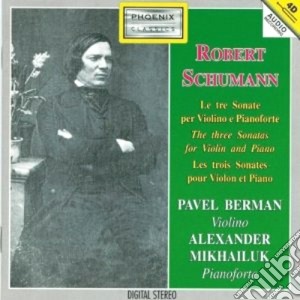 Robert Schumann - Sonate Per Violino E Pianoforte (integrale) cd musicale di Robert Schumann
