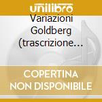 Variazioni Goldberg (trascrizione X 2 Pf cd