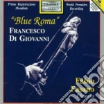 Di Giovanni Francesco - Blue Roma, Suite Moderna, Fantasia Romantica, Frammenti, Sonetti cd