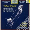 Di Giovanni Francesco - Blue Roma, Suite Moderna, Fantasia Romantica, Frammenti, Sonetti cd