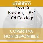 Pezzi Di Bravura, 'i Bis' - Cd Catalogo cd