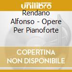 Rendano Alfonso - Opere Per Pianoforte cd musicale di Alfonso Rendano