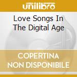 Love Songs In The Digital Age cd