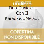 Pino Daniele - Con Il Karaoke...Mela Canto E Mela Suono cd