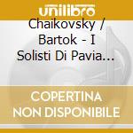 Chaikovsky / Bartok - I Solisti Di Pavia / Dindo Enrico - Chaikovsky Serenata, Andante Cantabile, Notturno / Bartok Divertimento cd musicale di Chaikovsky / Bartok