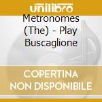 Metronomes (The) - Play Buscaglione cd