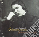 Robert Schumann - Ensemble Punto It - Schumann Racconta - Schumann's Fairy Tales cd