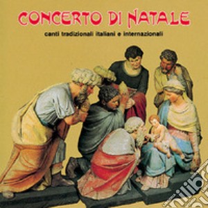 Concerto di Natale. Canti tradizionali italiani e internazionali cd musicale
