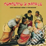 Concerto di Natale. Canti tradizionali italiani e internazionali cd