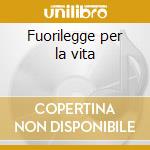 Fuorilegge per la vita cd
