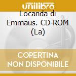 Locanda di Emmaus. CD-ROM (La) cd