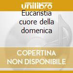 Eucaristia cuore della domenica cd