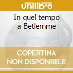 In quel tempo a Betlemme. CD-ROM cd musicale