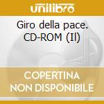 Giro della pace. CD-ROM (Il) cd