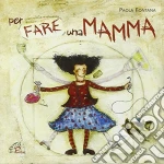 Per Fare Una Mamma cd