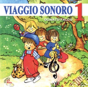 Viaggio sonoro 1. Educazione musicale dei bambini. CD Audio cd musicale di Falco Donato; Falco Donato