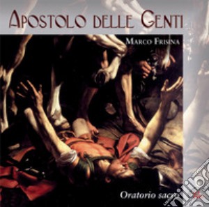 Apostolo delle genti. Oratorio sacro. CD Audio cd musicale di Frisina Marco; Frisina Marco